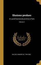 Illusions perdues: Un grand homme de province a Paris; Volume 2