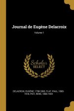 Journal de Eug?ne Delacroix; Volume 1