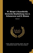 W. Bürger's Kunstkritik. Deutsche Bearbeitung Von A. Schmarsow Und B. Klemm; Volume 1