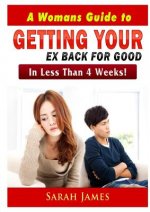 Womans Guide to Getting your Ex Back for Good
