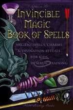 Invincible Magic Book of Spells: Ancient Spells, Charms and Divination Rituals for Kids in Magic Training