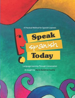 Speak Spanish Today: Language Learning Through Conversation