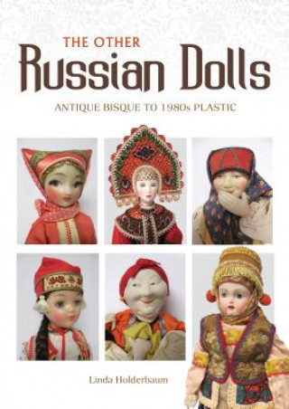Other Russian Dolls: Antique Bisque to 1980s Plastic