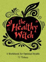 Healthy Witch: A Workbook for Optimal Health