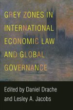 Grey Zones in International Economic Law and Global Governance