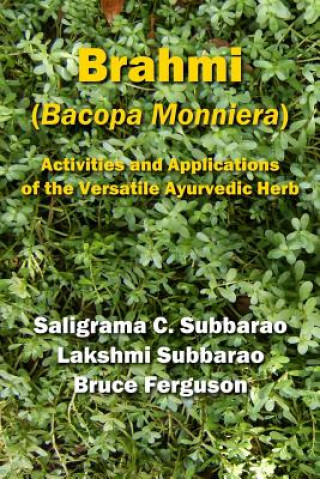 Brahmi (Bacopa Monniera): Activities and Applications of the Versatile Ayurvedic Herb (Lakshmi Subbarao,Bruce Ferguson,Saligrama C Subbarao)(Brožovaná