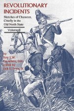 Revolutionary Incidents: Sketches of Character, Chiefly in the Old North State, Volume II