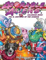 Adorable Aliens Coloring Book Volume 2: Critters of the Cosmos