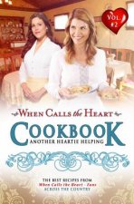 When Calls the Heart Cookbook: Another Heartie Helping Volume 2: Another Heartie Helping
