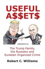 Useful Assets: The Trump Family, the Russians and Eurasian Organized Crime