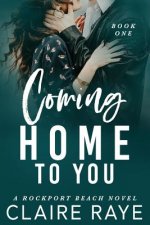 Coming Home to You: The Rockport Beach Series 1