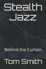 Stealth Jazz: Behind the Curtain