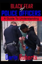 Black Fear of Police Officers: A Guide to Understanding