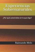 Experiencias Sobrenaturales: ?por Qué Usted Debe Oír Lo Que Digo?