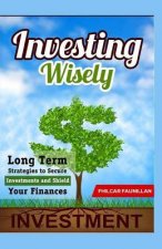 Investing Wisely: Long Term Strategies to Secure Investments and Shield Your Finances