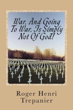 War, And Going To War, Is Simply Not Of God!