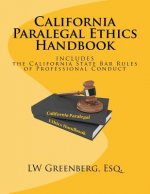 California Paralegal Ethics Handbook: With the California State Bar Rules of Professional Responsibility