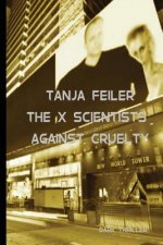 The X Scientists Against Cruelty: Dark Thriller