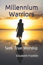 Millennium Warriors: Seek True Worship