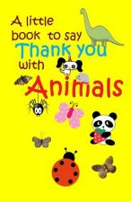 A Little book to say thank you with animals