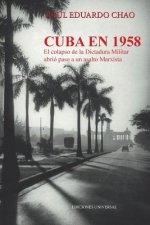 Cuba En 1958. El Colapso de la Dictadura Militar Abrio Paso a Un Asalto Marxista