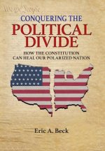 Conquering the Political Divide: How the Constitution Can Heal Our Polarized Nation