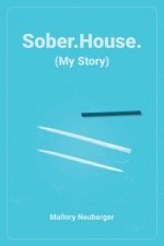 Sober.House. (My Story)