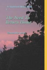 The Need To Return Home: A Shattered Novel