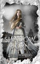 Shadow Born: Book Three of the ShadowLight Saga