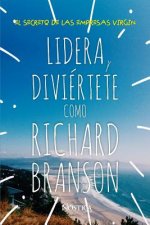 Lidera Y Diviértete Como Richard Branson: El Secreto de las Empresas Virgin
