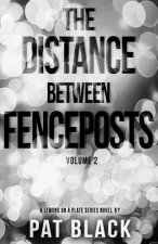 The Distance Between Fenceposts: Volume 2