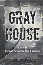 Gray House: Survival, Awkening, Trial & Sacrifice