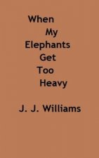 When My Elephants Get Too Heavy