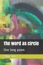 The Word as Circle: One Long Poem