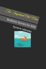 The Impatient Old Man: Bedtime Stories for Kids