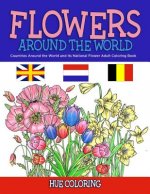 Flowers Around the World: Countries Around the World and Its National Flower Adult Coloring Book