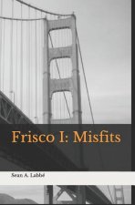 Frisco I: Misfits