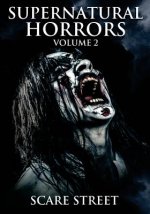 Supernatural Horrors Volume 2: Occult and Supernatural Suspense Anthology