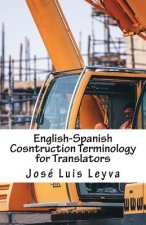 English-Spanish Cosntruction Terminology for Translators: English-Spanish Construction Terms
