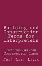 Building and Construction Terms for Interpreters: English-Spanish Construction Terms