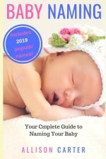 Baby Naming: Your Complete Guide to Naming Your Baby