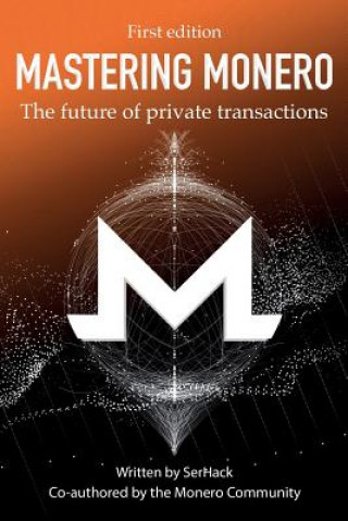 Mastering Monero: The Future of Private Transactions
