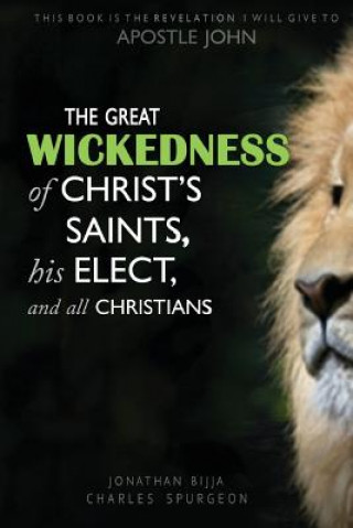 Great Wickedness of Christ's Saints, His Elect, and All Christians