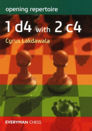 Opening Repertoire: 1 d4 with 2 c4 (Cyrus Lakdawala)(Miękka)