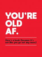 You're Old AF