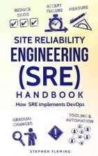 Site Reliability Engineering (SRE) Handbook: How SRE implements DevOps