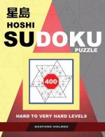 Hoshi Sudoku Puzzle.: 400+ Hard to Very Hard Levels. Holmes Presents the Book of Logical Puzzles to Your Attention. (Plus 250 Sudoku and 250