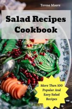 Salad Recipes Cookbook: More Then 100 Popular and Easy Salad Recipes