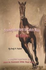 Training the Hard to Catch Mule - 4th Edition