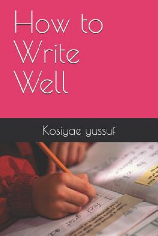 How to Write Well